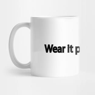 Wear it proudly Mug